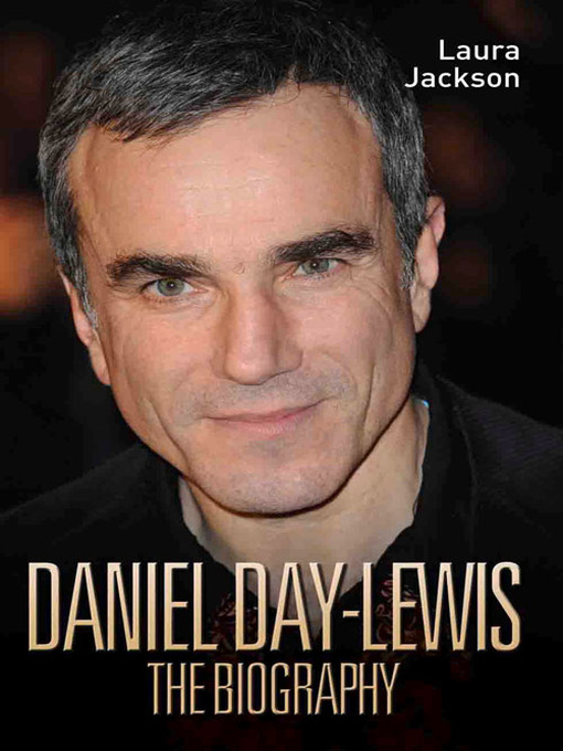 Title details for Daniel Day-Lewis--The Biography by Laura Jackson - Available